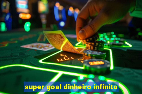 super goal dinheiro infinito